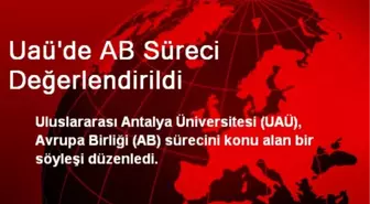 Uaü'de AB Süreci Değerlendirildi