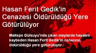 Hasan Ferit Gedik'in Cenazesi Öldürüldüğü Yere Götürülüyor