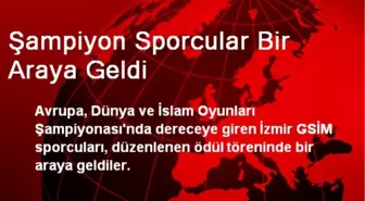 Şampiyon Sporcular Bir Araya Geldi