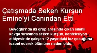 Çatışmada Seken Kurşun Emine'yi Canından Etti