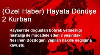 (Özel Haber) Hayata Dönüşe 2 Kurban