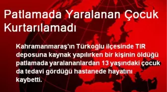 Patlamada Yaralanan Çocuk Kurtarılamadı