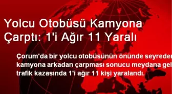 Yolcu Otobüsü Kamyona Çarptı: 1'i Ağır 11 Yaralı