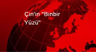 Çin'in 'Binbir Yüzü'