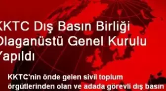 KKTC Dış Basın Birliği Olaganüstü Genel Kurulu Yapıldı