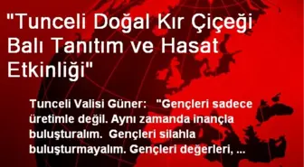 'Tunceli Doğal Kır Çiçeği Balı Tanıtım ve Hasat Etkinliği'