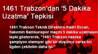 1461 Trabzon'dan 5 Dakika Uzatma Tepkisi