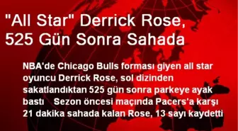 'All Star' Derrick Rose, 525 Gün Sonra Sahada