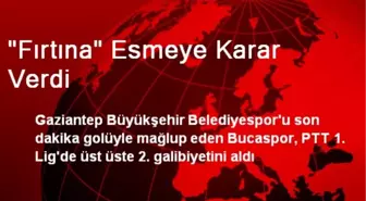 'Fırtına' Esmeye Karar Verdi