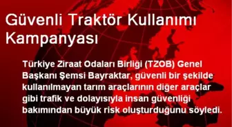 Güvenli Traktör Kullanımı Kampanyası