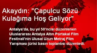 Akaydın: 'Çapulcu Sözü Kulağıma Hoş Geliyor'