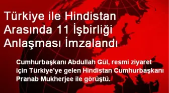 Türkiye ile Hindistan Arasında İşbirliği Anlaşması İmzalandı