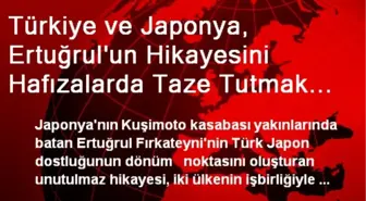 Türkiye ve Japonya, Ertuğrul'un Hikayesini Hafızalarda Taze Tutmak İçin El Ele Verdi