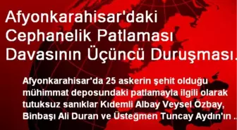 Afyonkarahisar'daki Cephanelik Patlaması Davasının Üçüncü Duruşması Eskişehir'de Başladı