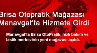 Brisa Otopratik Mağazası Manavgat'ta Hizmete Girdi