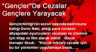 'Gençler'De Cezalar, Gençlere Yarayacak