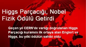 Higgs Parçacığı, Nobel Fizik Ödülü Getirdi