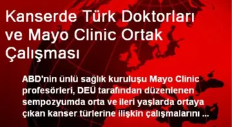 Kanserde Türk Doktorları ve Mayo Clinic Ortak Çalışması