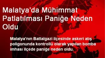 Malatya'da Mühimmat Patlatılması Paniğe Neden Oldu