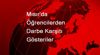 Mısır'da Öğrencilerden Darbe Karşıtı Gösteriler