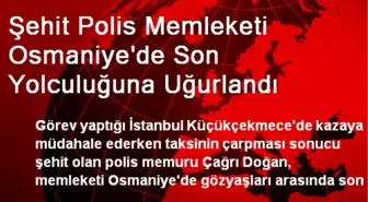 Şehit Polis Memleketi Osmaniye'de Son Yolculuğuna Uğurlandı