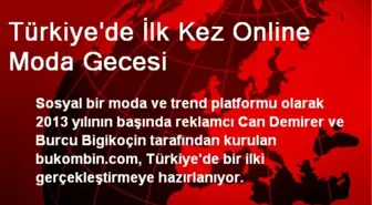 Türkiye'de İlk Kez Online Moda Gecesi