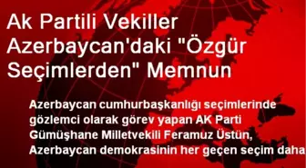 Ak Partili Vekiller Azerbaycan'daki 'Özgür Seçimlerden' Memnun