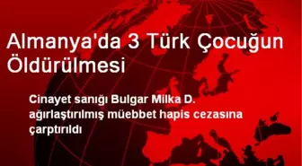 Almanya'da 3 Türk Çocuğun Öldürülmesi