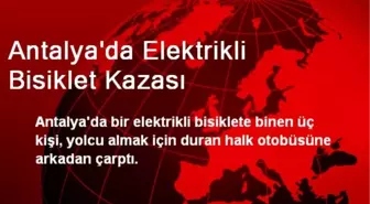 Antalya'da Elektrikli Bisiklet Kazası