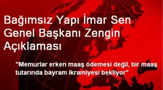 Bağımsız Yapı İmar Sen Genel Başkanı Zengin Açıklaması