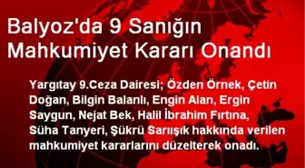 Balyoz'da 9 Sanığın Mahkumiyet Kararı Onandı