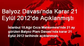 Balyoz Davası'nda Karar 21 Eylül 2012'de Açıklanmıştı