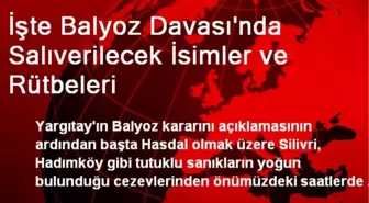 İşte Balyoz Davası'nda Salıverilecek İsimler ve Rütbeleri