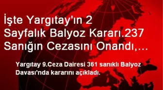 İşte Yargıtay'ın 2 Sayfalık Balyoz Kararı.237 Sanığın Cezasını Onandı, 88 Sanığın Mahkumiyet Cezası...