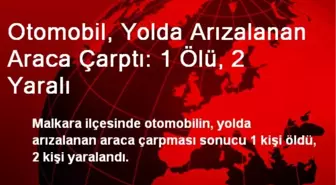 Otomobil, Yolda Arızalanan Araca Çarptı: 1 Ölü, 2 Yaralı