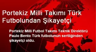 Portekiz Milli Takımı, Türk Futbolundan Şikayetçi