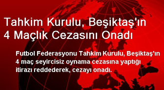 Tahkim Kurulu, Beşiktaş'ın 4 Maçlık Cezasını Onadı