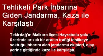 Tehlikeli Park İhbarına Giden Jandarma, Kaza ile Karşılaştı