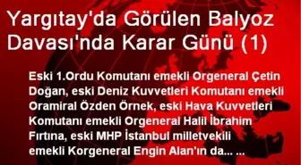 Yargıtay'da Görülen Balyoz Davası'nda Karar Günü (1)