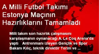 A Milli Futbol Takımı Estonya Maçının Hazırlıklarını Tamamladı