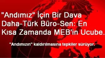 'Andımız' İçin Bir Dava Daha-Türk Büro-Sen: En Kısa Zamanda MEB'in Ucube Yönetmeliği Durdurulacak