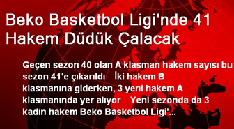 Beko Basketbol Ligi'nde 41 Hakem Düdük Çalacak