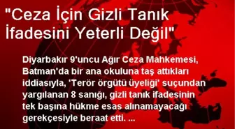 'Ceza İçin Gizli Tanık İfadesini Yeterli Değil'