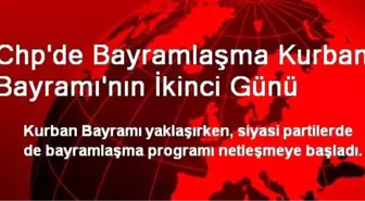 Chp'de Bayramlaşma Kurban Bayramı'nın İkinci Günü