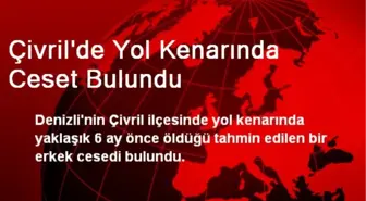 Çivril'de Yol Kenarında Ceset Bulundu