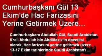 Cumhurbaşkanı Gül 13 Ekim'de Hac Farizasını Yerine Getirmek Üzere Suudi Arabistan'a Gidecek