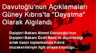 Davutoğlu'nun Açıklamaları Güney Kıbrıs'ta 'Dayatma' Olarak Algılandı