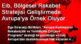 Eib, Bölgesel Rekabet Stratejisi Geliştirmede Avrupa'ya Örnek Oluyor