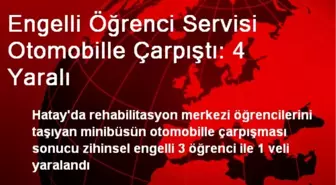 Engelli Öğrenci Servisi Otomobille Çarpıştı: 4 Yaralı