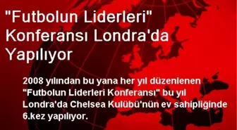 'Futbolun Liderleri' Konferansı Londra'da Yapılıyor